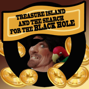 Auditions for ‘Treasure Island and the Search for the Black Hole’